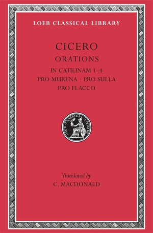 In Catilinam 14. Pro Murena. Pro Sulla. Pro Flacco