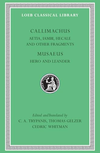Aetia, Iambi, Hecale and Other Fragments. Hero and Leander