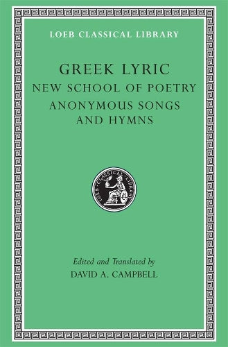 Greek Lyric, Volume V: The New School of Poetry and Anonymous Songs and Hymns