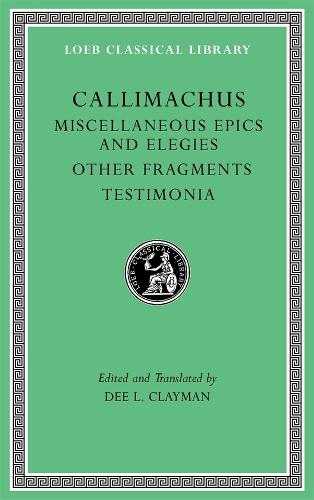 Miscellaneous Epics and Elegies. Other Fragments. Testimonia