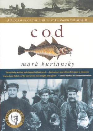 Cod: A Biography Of The Fish That Changed The World