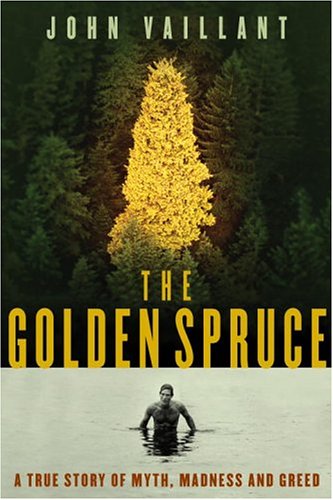The Golden Spruce: A True Story of Myth, Madness and Greed