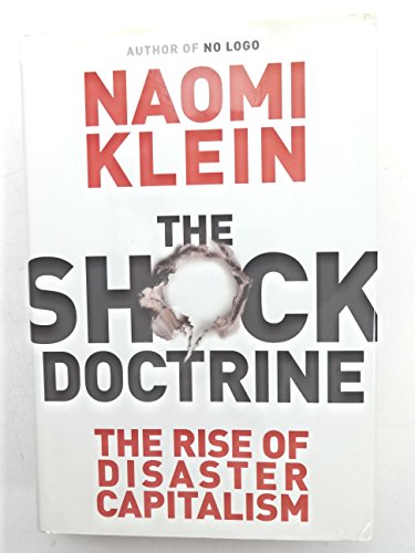 The Shock Doctrine: The Rise of Disaster Capitalism