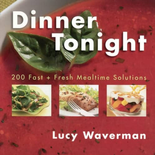 Dinner Tonight: 200 Fast And Fresh Mealtime Solutions