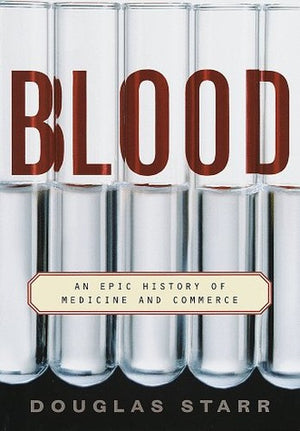 Blood: an Epic History of Medicine and Commerce