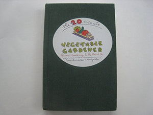 The 20-Minute Vegetable Gardener