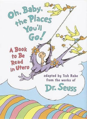 Oh Baby, the Places You'LL Go!
