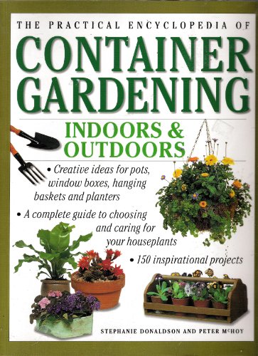 The Practical Encyclopedia of Container Gardening Indoors&Outdoors