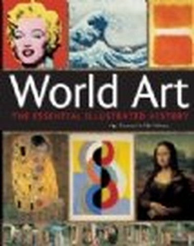 WORLD ART - THE ESSENTIAL ILLUSTRATED HISTORY