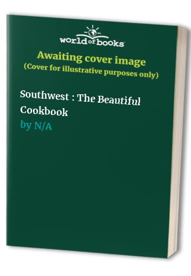 Southwest : The Beautiful Cookbook