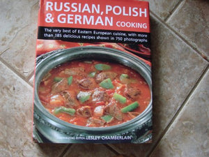 Russian, German, & Polish Food & Cooking. over 185 traditional recipes from the Baltic to the Black Sea, shown step-by-step in more than 750 colour photographs