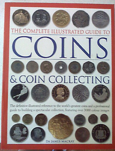 The Complete Illustrated Guide to Coins  Coin Collecting