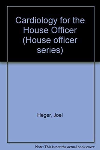Cardiology for the House Officer