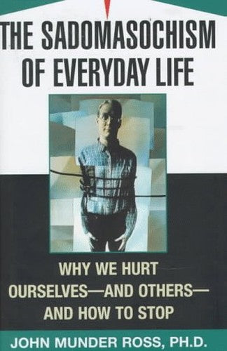 The Sadomasochism of Everyday Life