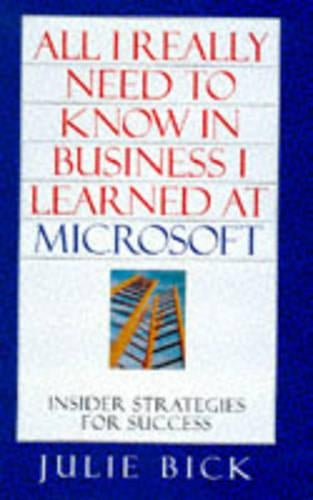 All I Really Need to Know in Business I Learned at Microsoft
