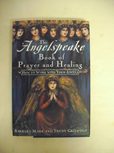 The Angelspeake Book of Prayer & Healing