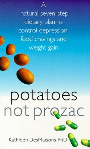 Potatoes Not Prozac