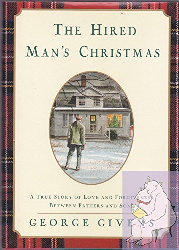 The Hired Man's Christmas: A True Story of Love and Forgiveness between Fathers and Sons