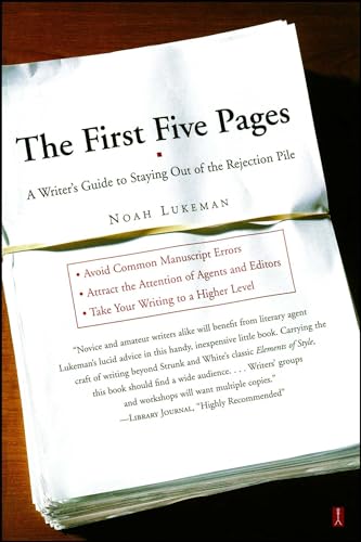 The First Five Pages: a Writer's Guide for Staying out of the Rejection Pile