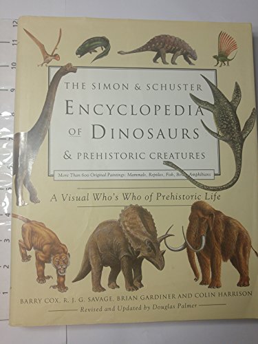 The Simon and Schuster Encyclopedia of Dinosaurs & Prehistoric Creatures