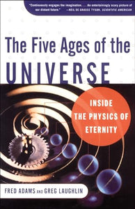 Five Ages of the Universe: Inside the Physics of Eternity 