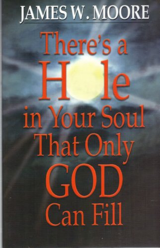 There's a Hole in Your Soul That Only God Can Fill