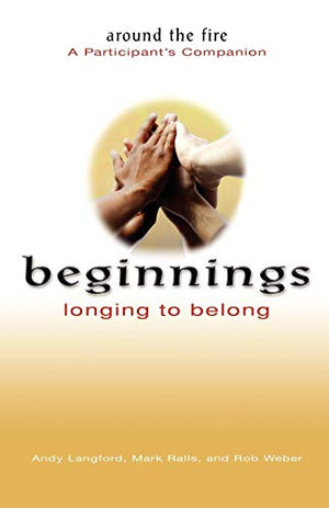 Beginnings: Longing to Belong - Around the Fire a Participant's Companion
