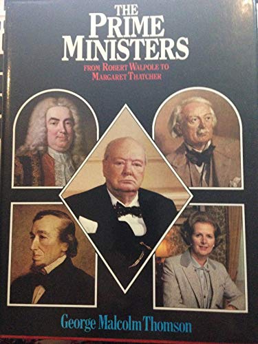 The Prime Ministers, from Robert Walpole to Margaret Thatcher