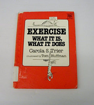 Exercise, What It Is, What It Does