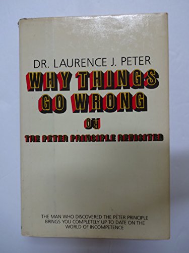 Why Things Go Wrong, Or, the Peter Principle Revisited