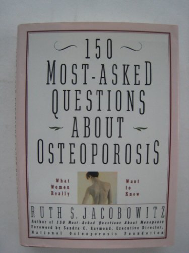 150 Most-asked Questions About Osteoporosis