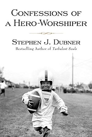 Confessions of a Hero-Worshiper