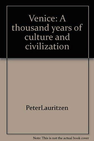 Venice: A thousand years of culture and civilization
