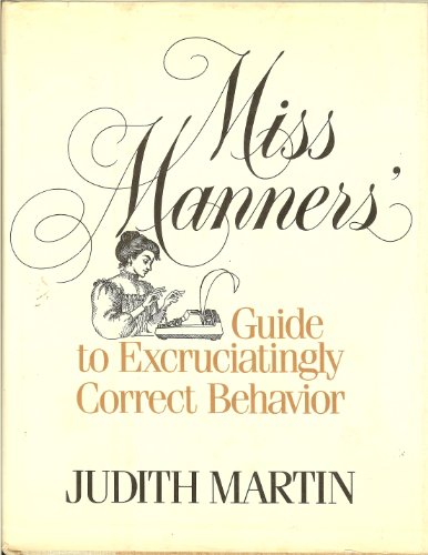 Miss Manners' Guide to Excruciatingly Correct Behavior