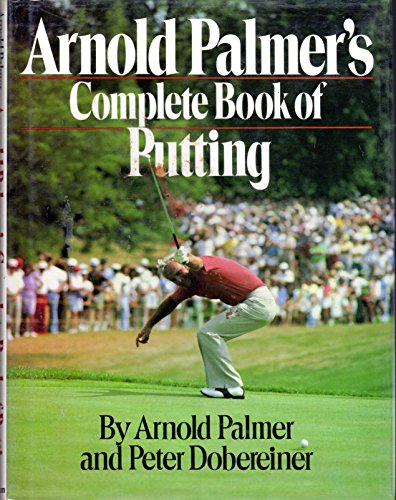 Arnold Palmer's Complete Book of Putting