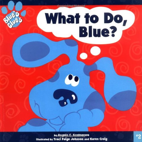 Blues Clues What to Do, Blue?