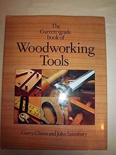 The Garrett Wade Book of Woodworking Tools