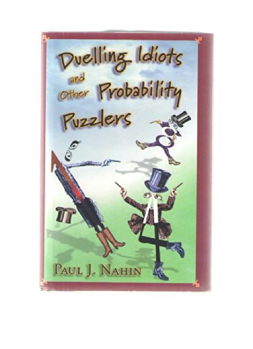 Duelling Idiots and Other Probability Puzzlers