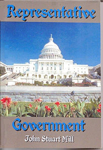 John Stuart Mill and Representative Government 