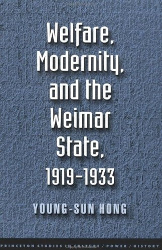 Welfare, Modernity, and the Weimar State