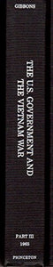 The U.S. Government and the Vietnam War: Executive and Legislative Roles and Relationships, Part I 