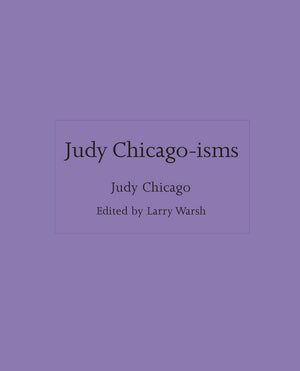 Judy Chicago-isms