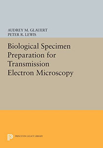 Biological Specimen Preparation for Transmission Electron Microscopy 