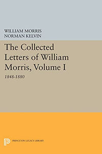 The Collected Letters of William Morris, Volume I 