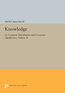 Knowledge: Its Creation, Distribution and Economic Significance, Volume II 