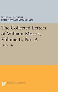 The Collected Letters of William Morris, Volume II, Part A 