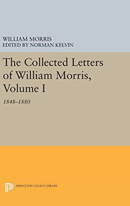 The Collected Letters of William Morris, Volume I 