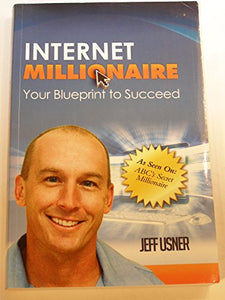 Internet Millionaire Your Blueprint to Succeed 