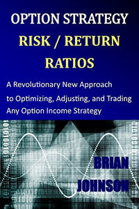 Option Strategy Risk / Return Ratios 
