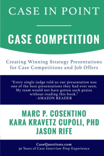 Case In Point - Case Competition: Creating Winning Strategy Presentations for Case Competitions and Job Offers